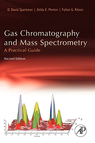 Read Gas Chromatography and Mass Spectrometry: A Practical Guide, written by O. David Sparkman; Zelda Penton; Fulton G. Kitson