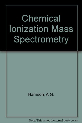 Read Chemical Ionization Mass Spectrometry, written by Alex G. Harrison Read Chemical Ionization Mass Spectrometry, written by Alex G. Harrison