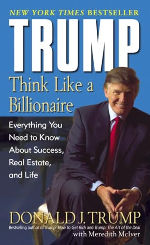Read Trump: Think Like a Billionaire: Everything You Need to Know About Success, Real Estate, and Life, written by Donald J. Trump; Meredith McIver Read Trump: Think Like a Billionaire: Everything You Need to Know About Success, Real Estate, and Life, written by Donald J. Trump; Meredith McIver