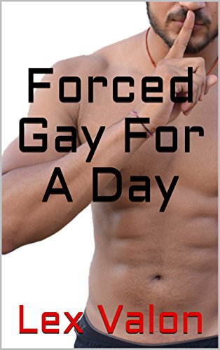 Read Forced Gay For A Day, written by Lex Valon
