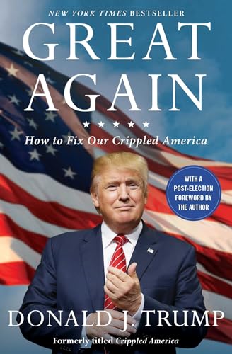 Read Great Again: How to Fix Our Crippled America, written by Donald J. Trump