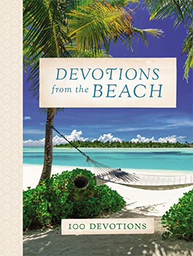 Read Devotions from the Beach: Experiencing God's Calming Peace on Sandy Shores (A 100-Day Devotional), written by Thomas Nelson
