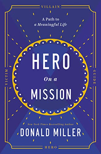 Read Hero on a Mission: A Path to a Meaningful Life, written by Donald Miller