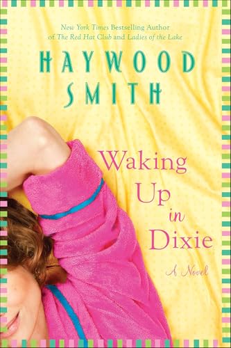 Read Waking Up in Dixie: A Novel, written by Haywood Smith