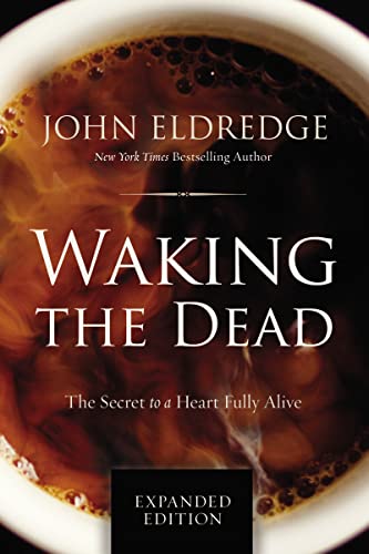 Read Waking the Dead: The Secret to a Heart Fully Alive, written by John Eldredge Read Waking the Dead: The Secret to a Heart Fully Alive, written by John Eldredge