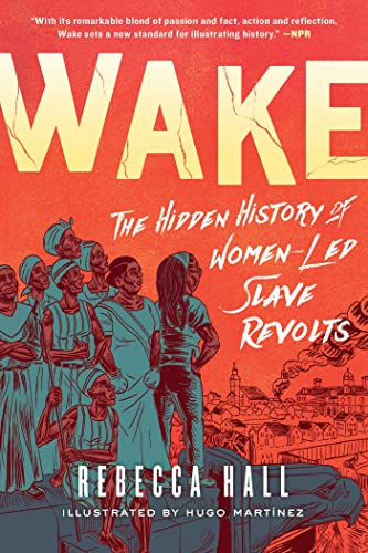 Read Wake: The Hidden History of Women-Led Slave Revolts, written by Rebecca Hall Read Wake: The Hidden History of Women-Led Slave Revolts, written by Rebecca Hall