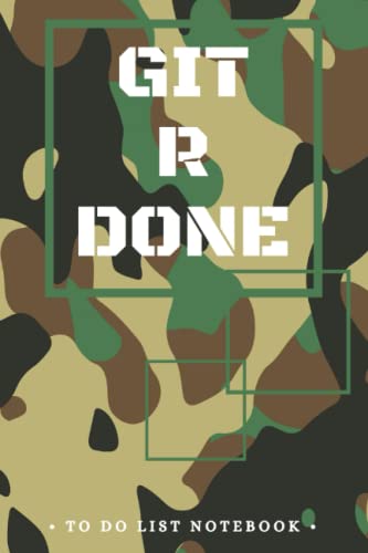 Read Git R Done TO DO LIST NOTEBOOK Camouflage: Log Daily Task Planner Organizer Manager Priorities with Checkboxes for Kids Adults Camo - Get it Done!, written by J Dell Press