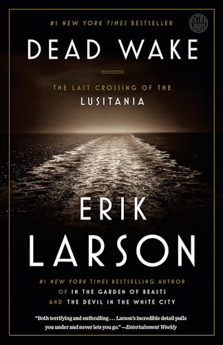 Read Dead Wake: The Last Crossing of the Lusitania, written by Erik Larson