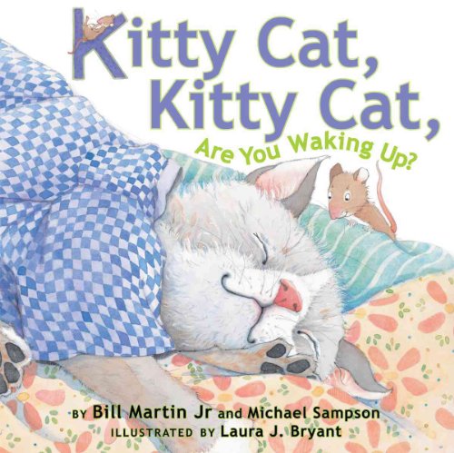 Read Kitty Cat, Kitty Cat, Are You Waking Up?, written by Michael Sampson; Bill Martin Jr Read Kitty Cat, Kitty Cat, Are You Waking Up?, written by Michael Sampson; Bill Martin Jr
