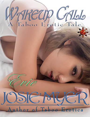 Read Wakeup Call: Taboo Erotica, written by Josie Myer Read Wakeup Call: Taboo Erotica, written by Josie Myer