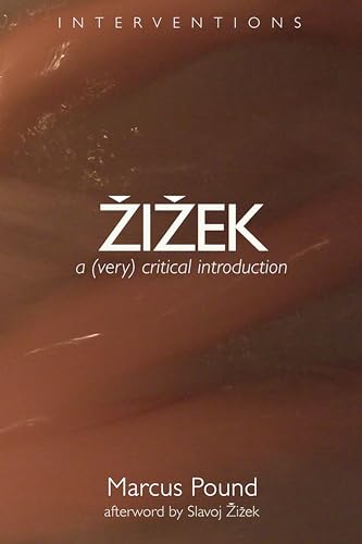 Read Zizek: A (Very) Critical Introduction (Interventions (INT)), written by Marcus Pound
