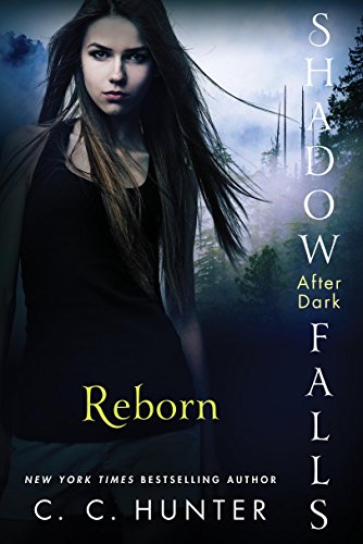 Read Reborn (Shadow Falls: After Dark Book 1), written by C. C. Hunter Read Reborn (Shadow Falls: After Dark Book 1), written by C. C. Hunter