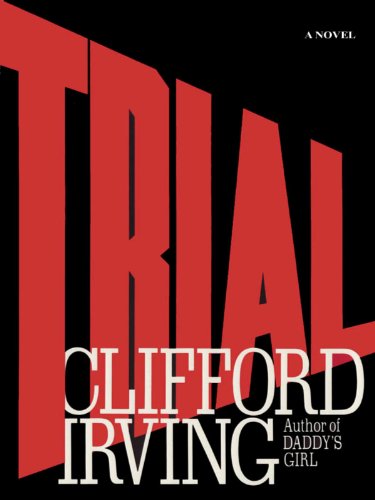 Read TRIAL - A Legal Thriller: Clifford Irving's legal novels: Book 1, written by Clifford Irving Read TRIAL - A Legal Thriller: Clifford Irving's legal novels: Book 1, written by Clifford Irving