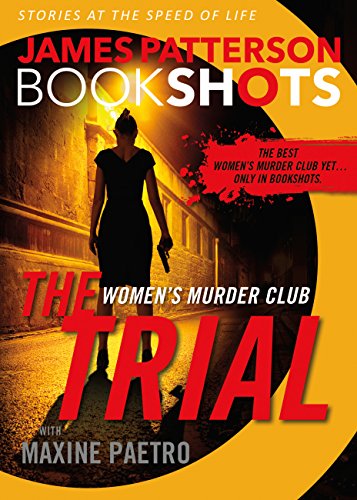 Read The Trial: A BookShot: A Women's Murder Club Story, written by James Patterson; Maxine Paetro Read The Trial: A BookShot: A Women's Murder Club Story, written by James Patterson; Maxine Paetro
