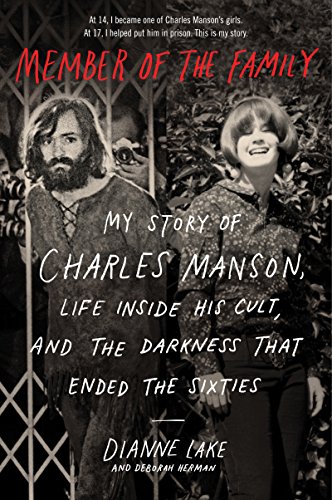 Read Member of the Family: My Story of Charles Manson, Life Inside His Cult, and the Darkness That Ended the Sixties, written by Dianne Lake; Deborah Herman Read Member of the Family: My Story of Charles Manson, Life Inside His Cult, and the Darkness That Ended the Sixties, written by Dianne Lake; Deborah Herman