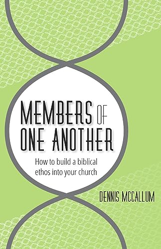 Read Members of One Another: How to Build a Biblical Ethos Into Your Church, written by Dennis McCallum