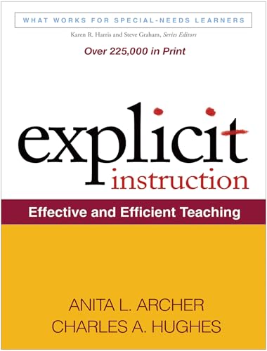 Read Explicit Instruction: Effective and Efficient Teaching (What Works for Special-Needs Learners), written by Anita L. Archer; Charles A. Hughes