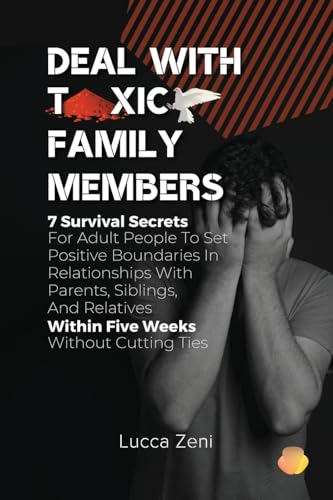 Read Deal With Toxic Family Members, written by Lucca Zeni Read Deal With Toxic Family Members, written by Lucca Zeni