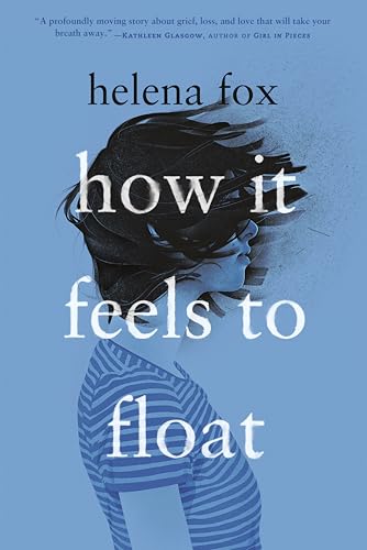 Read How It Feels to Float, written by Helena Fox