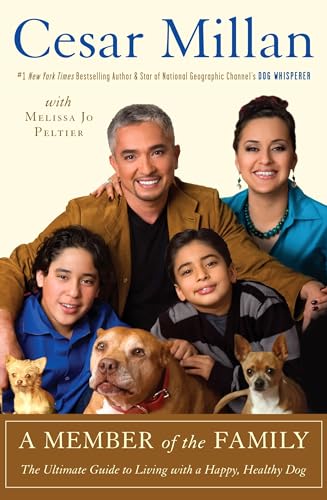 Read A Member of the Family: The Ultimate Guide to Living with a Happy, Healthy Dog, written by Cesar Millan Read A Member of the Family: The Ultimate Guide to Living with a Happy, Healthy Dog, written by Cesar Millan