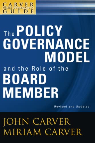 Read A Carver Policy Governance Guide, The Policy Governance Model and the Role of the Board Member, written by John Carver; Miriam Carver Read A Carver Policy Governance Guide, The Policy Governance Model and the Role of the Board Member, written by John Carver; Miriam Carver