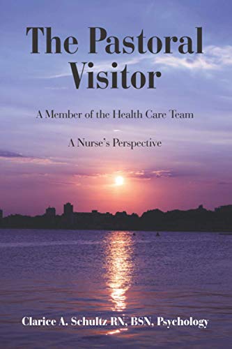 Read The Pastoral Visitor: A Member of the Health Care Team -- A Nurse's Perspective, written by Clarice A. Schultz Read The Pastoral Visitor: A Member of the Health Care Team -- A Nurse's Perspective, written by Clarice A. Schultz