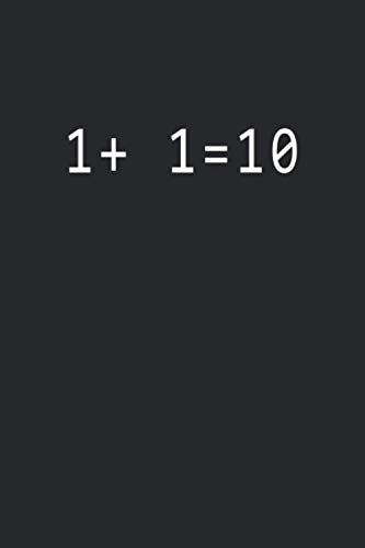 Read 1+1=10: 1+1=10 binary code funny joke for programmers notebook, written by binary code