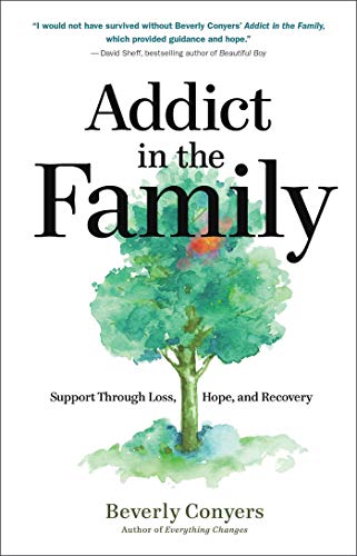 Read Addict in the Family: Support Through Loss, Hope, and Recovery, written by Beverly Conyers Read Addict in the Family: Support Through Loss, Hope, and Recovery, written by Beverly Conyers