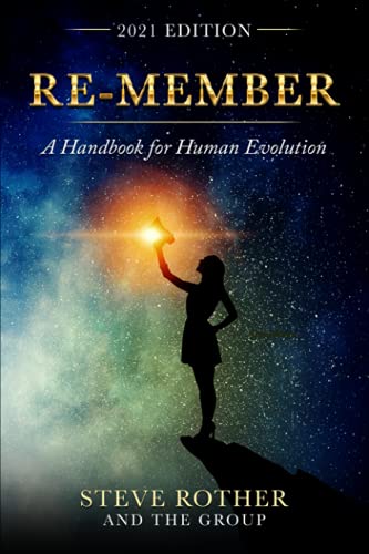 Read Re-member: A Handbook for Human Evolution 2021 Edition, written by Steve Rother