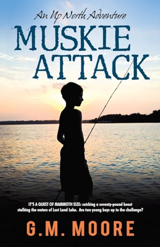 Read Muskie Attack: An Up North Adventure, written by G. M. Moore Read Muskie Attack: An Up North Adventure, written by G. M. Moore