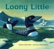 Read Loony Little, written by Dianna Hutts Aston Read Loony Little, written by Dianna Hutts Aston