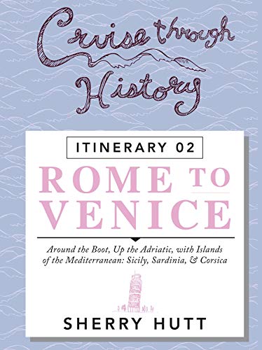 Read Cruise Through History: Rome to Venice, written by Sherry Hutt Read Cruise Through History: Rome to Venice, written by Sherry Hutt