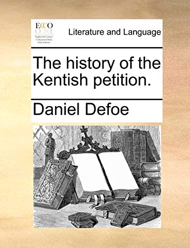 Read The History of the Kentish Petition., written by Daniel Defoe
