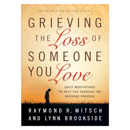 Read Grieving the Loss of Someone You Love: Daily Meditations to Help You Through the Grieving Process, written by Raymond R. Mitsch; Lynn Brookside Read Grieving the Loss of Someone You Love: Daily Meditations to Help You Through the Grieving Process, written by Raymond R. Mitsch; Lynn Brookside