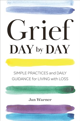 Read Grief Day By Day: Simple Practices and Daily Guidance for Living with Loss, written by Jan Warner Read Grief Day By Day: Simple Practices and Daily Guidance for Living with Loss, written by Jan Warner