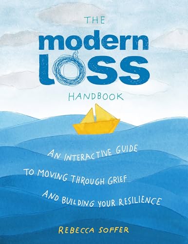 Read The Modern Loss Handbook: An Interactive Guide to Moving Through Grief and Building Your Resilience, written by Rebecca Soffer Read The Modern Loss Handbook: An Interactive Guide to Moving Through Grief and Building Your Resilience, written by Rebecca Soffer