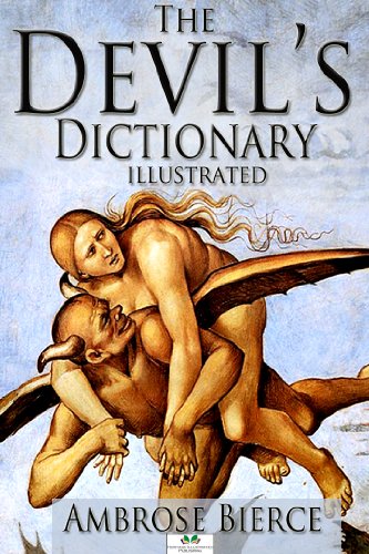 Read The Devil's Dictionary (Illustrated), written by Ambrose Bierce