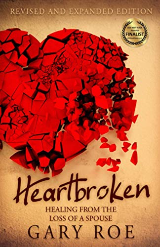 Read Heartbroken: Healing from the Loss of a Spouse (2nd Edition) (Good Grief Series), written by Gary Roe Read Heartbroken: Healing from the Loss of a Spouse (2nd Edition) (Good Grief Series), written by Gary Roe