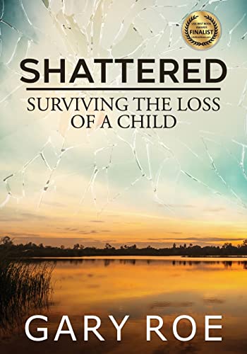 Read Shattered: Surviving the Loss of a Child (Large Print), written by Gary Roe Read Shattered: Surviving the Loss of a Child (Large Print), written by Gary Roe