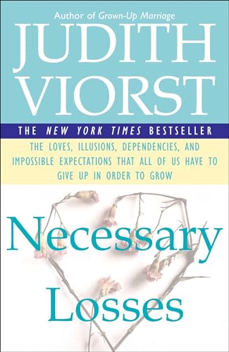 Read Necessary Losses: The Loves, Illusions, Dependencies, and Impossible Expectations That All of Us Have to Give Up in Order to Grow, written by Judith Viorst Read Necessary Losses: The Loves, Illusions, Dependencies, and Impossible Expectations That All of Us Have to Give Up in Order to Grow, written by Judith Viorst