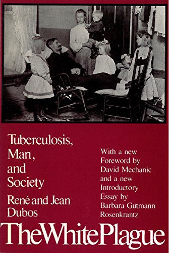 Read The White Plague: Tuberculosis, Man and Society, written by Professor Jean Dubos