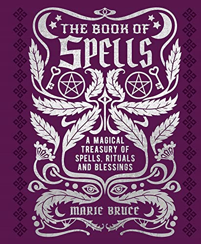 Read The Book of Spells: A Magical Treasury of Spells, Rituals and Blessings (Mystic Archives), written by Marie Bruce