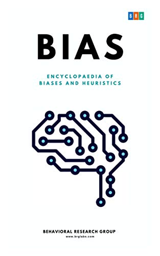 Read BIAS : Encyclopaedia of Biases and Heuristics, written by Behavioral Research Group