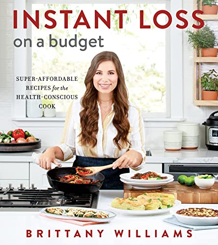 Read Instant Loss On A Budget: Super-Affordable Recipes for the Health-Conscious Cook, written by Brittany Williams Read Instant Loss On A Budget: Super-Affordable Recipes for the Health-Conscious Cook, written by Brittany Williams