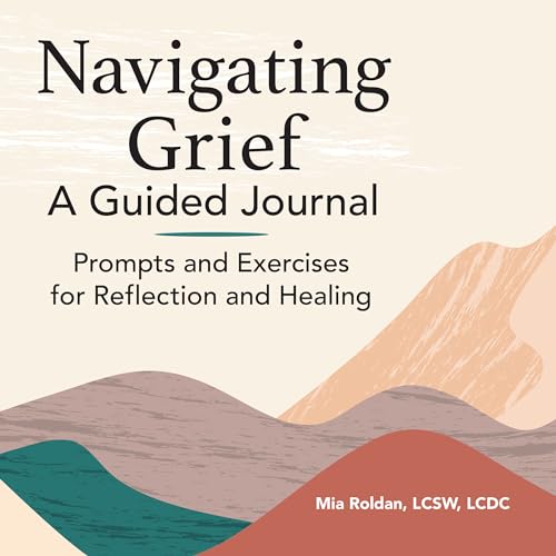 Read Navigating Grief: A Guided Journal: Prompts and Exercises for Reflection and Healing, written by Mia Roldan LCSW LCDC Read Navigating Grief: A Guided Journal: Prompts and Exercises for Reflection and Healing, written by Mia Roldan LCSW LCDC