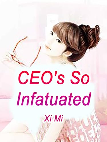 Read CEO's So Infatuated: Volume 1, written by Xi Mi Read CEO's So Infatuated: Volume 1, written by Xi Mi