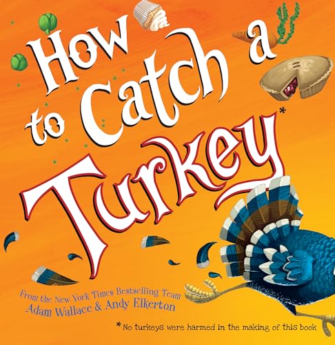 Read How to Catch a Turkey, written by Adam Wallace Read How to Catch a Turkey, written by Adam Wallace