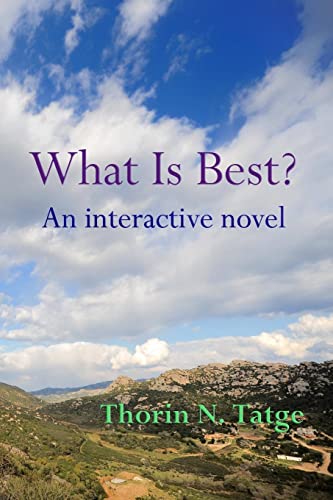 Read What Is Best?: An interactive novel, written by Thorin N. Tatge