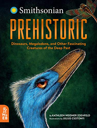 Read Prehistoric: Dinosaurs, Megalodons, and Other Fascinating Creatures of the Deep Past, written by Kathleen Weidner Zoehfeld