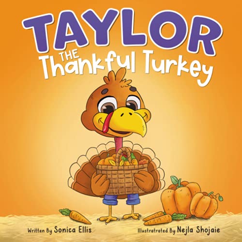 Read Taylor the Thankful Turkey: A children's book about being thankful (Thanksgiving book for kids) (Taylor the Turkey), written by Sonica Ellis Read Taylor the Thankful Turkey: A children's book about being thankful (Thanksgiving book for kids) (Taylor the Turkey), written by Sonica Ellis